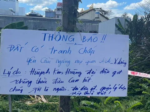 Trớ trêu mua phải 'Đất đang tranh chấp – yêu cầu ngưng mọi giao dịch, xây dựng'